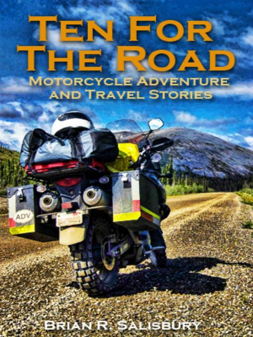 Cover image for Ten For the Road — Motorcycle, Travel and Adventure Stories